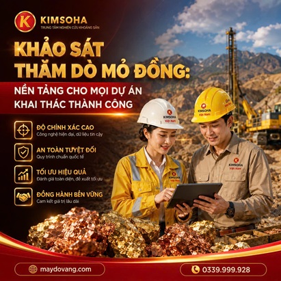 KHẢO SÁT THĂM DÒ MỎ ĐỒNG: NỀN TẢNG CHO MỌI DỰ ÁN KHAI THÁC THÀNH CÔNG