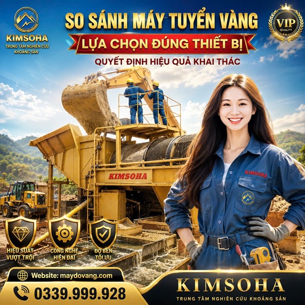 SO SÁNH MÁY TUYỂN VÀNG - LỰA CHỌN ĐÚNG THIẾT BỊ QUYẾT ĐỊNH HIỆU QUẢ KHAI THÁC